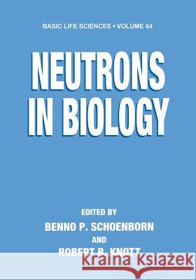 Neutrons in Biology Benno P. Schoenborn Robert B. Knott 9781461376804 Springer