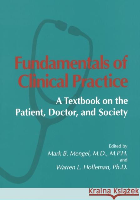 Fundamentals of Clinical Practice: A Textbook on the Patient, Doctor, and Society Mengel, Mark B. 9781461376811