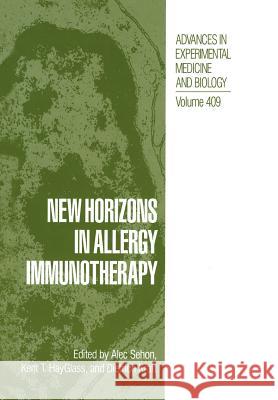 New Horizons in Allergy Immunotherapy Alec Sehon Kent T. Hayglass Dietrich Kraft 9781461376842 Springer