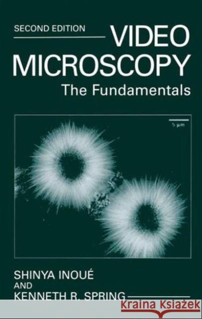 Video Microscopy: The Fundamentals Inoué, Shinya 9781461376866 Springer