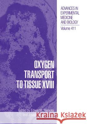 Oxygen Transport to Tissue XVIII Edwin M. Nemoto Joseph C. Lamanna Edwin M 9781461376897