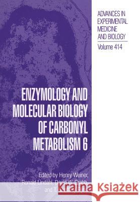 Enzymology and Molecular Biology of Carbonyl Metabolism 6 Henry Weiner Ronald Lindahl David W. Crabb 9781461376927