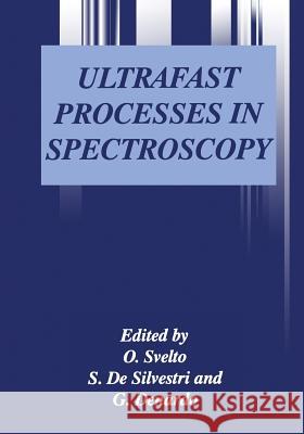 Ultrafast Processes in Spectroscopy Orazio Svelto S. D G. DeNardo 9781461377054 Springer