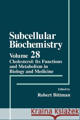 Cholesterol: Its Functions and Metabolism in Biology and Medicine Bittman, Robert 9781461377078 Springer