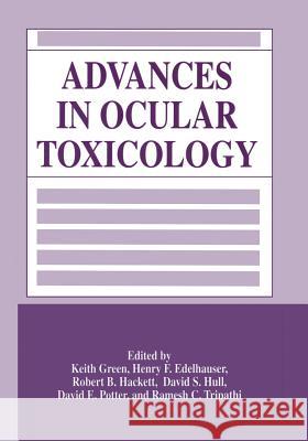 Advances in Ocular Toxicology Keith Green Henry F. Edelhauser David S. Hull 9781461377207 Springer