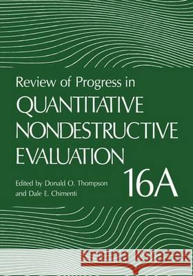 Review of Progress in Quantitative Nondestructive Evaluation Thompson, Donald O. 9781461377252
