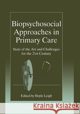 Biopsychosocial Approaches in Primary Care: State of the Art and Challenges for the 21st Century Leigh, Hoyle 9781461377306 Springer