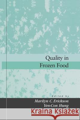 Quality in Frozen Food Marilyn C. Erickson Yen-Con Hung                             Marilyn C 9781461377382 Springer