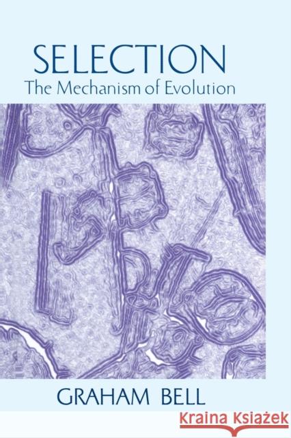 Selection: The Mechanism of Evolution Bell, Graham 9781461377399