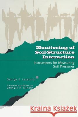 Monitoring of Soil-Structure Interaction: Instruments for Measuring Soil Pressures LaZebnik, George 9781461377405 Springer