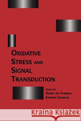 Oxidative Stress and Signal Transduction H. J. Forman Enrique Cadenas 9781461377412 Springer