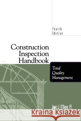 Construction Inspection Handbook: Total Quality Management O'Brien, James J. 9781461377573 Springer