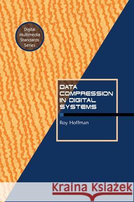 Data Compression in Digital Systems Roy Hoffman 9781461377641 Springer