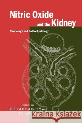 Nitric Oxide and the Kidney: Physiology and Pathophysiology Goligorsky, Michael S. 9781461377689 Springer