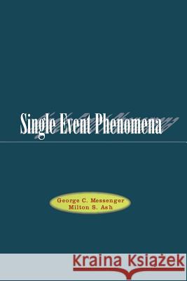 Single Event Phenomena G. C. Messenger Milton Ash 9781461377702 Springer