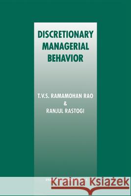 Discretionary Managerial Behavior T. V. S. Ramamohan Rao Ranjul Rastogi 9781461377825 Springer