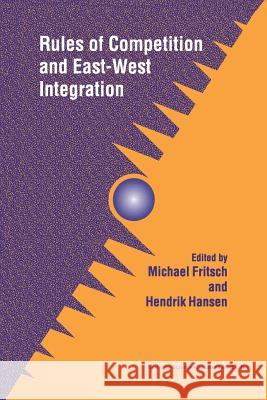 Rules of Competition and East-West Integration Michael Fritsch Hendrik Hansen 9781461377894