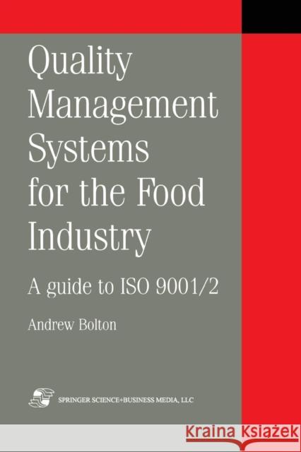 Quality Management Systems for the Food Industry: A Guide to ISO 9001/2 Bolton, A. 9781461377900