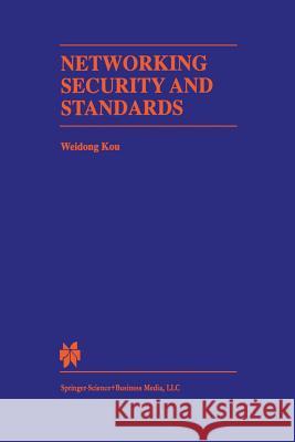 Networking Security and Standards Weidong Kou 9781461378204 Springer