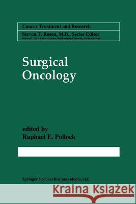 Surgical Oncology Raphael E. Pollock 9781461378266 Springer