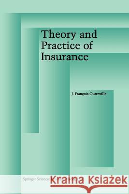 Theory and Practice of Insurance J. Fran Outreville J. Fra 9781461378365 Springer