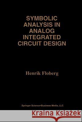 Symbolic Analysis in Analog Integrated Circuit Design Henrik Floberg 9781461378488 Springer