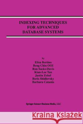 Indexing Techniques for Advanced Database Systems Elisa Bertino Beng Chin Ooi Ron Sacks-Davis 9781461378563 Springer