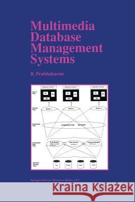 Multimedia Database Management Systems B. Prabhakaran 9781461378600 Springer