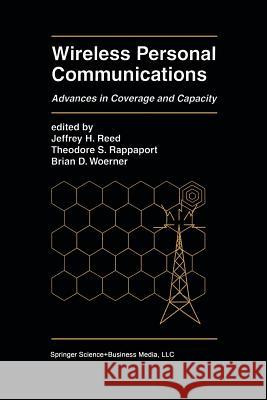 Wireless Personal Communications: Advances in Coverage and Capacity Reed, Jeffrey H. 9781461378617 Springer