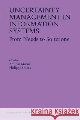 Uncertainty Management in Information Systems: From Needs to Solutions Motro, Amihai 9781461378655