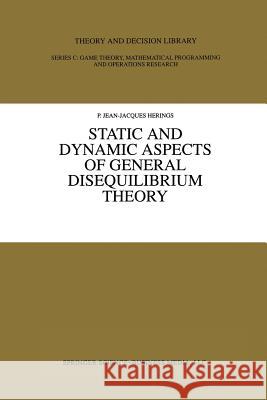 Static and Dynamic Aspects of General Disequilibrium Theory P. Jean-Jacque P. Jean Herings 9781461378686 Springer
