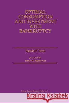 Optimal Consumption and Investment with Bankruptcy Suresh P. Sethi Suresh P 9781461378716 Springer