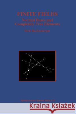 Finite Fields: Normal Bases and Completely Free Elements Hachenberger, Dirk 9781461378778 Springer