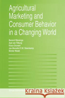 Agricultural Marketing and Consumer Behavior in a Changing World Klaus G Berend Wierenga Aad Va 9781461378792 Springer