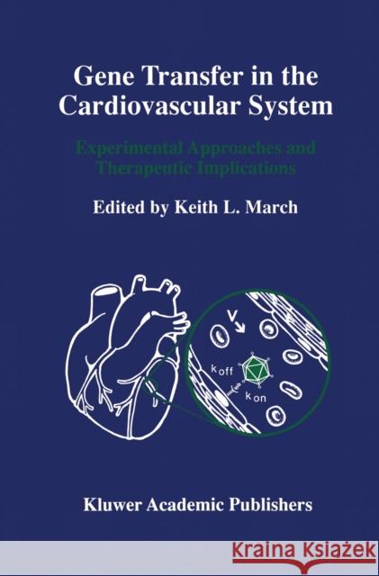 Gene Transfer in the Cardiovascular System: Experimental Approaches and Therapeutic Implications March, Keith L. 9781461378815 Springer