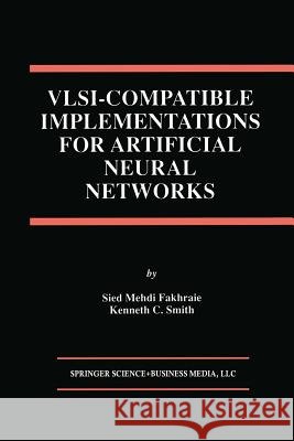 VLSI -- Compatible Implementations for Artificial Neural Networks Fakhraie, Sied Mehdi 9781461378976 Springer