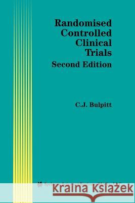 Randomised Controlled Clinical Trials Christopher J. Bulpitt Christopher J 9781461379157 Springer