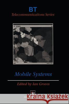 Mobile Systems Ian Stanley Groves 9781461379294 Springer