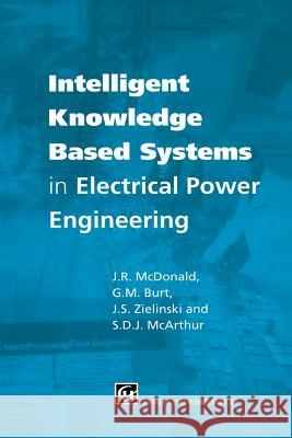 Intelligent Knowledge Based Systems in Electrical Power Engineering McDonald, J. R. 9781461379348 Springer