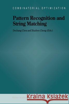 Pattern Recognition and String Matching Dechang Chen                             Xiuzhen Cheng 9781461379522 Springer