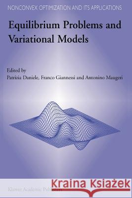 Equilibrium Problems and Variational Models P. Daniele F. Giannessi A. Maugeri 9781461379553 Springer