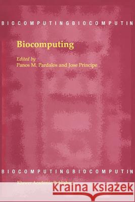 Biocomputing Panos M. Pardalos J. C. Principe 9781461379652 Springer