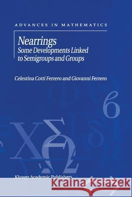 Nearrings: Some Developments Linked to Semigroups and Groups Ferrero, G. 9781461379690 Springer