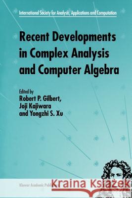 Recent Developments in Complex Analysis and Computer Algebra: This Conference Was Supported by the National Science Foundation Through Grant Int-96030 Gilbert, R. P. 9781461379843 Springer