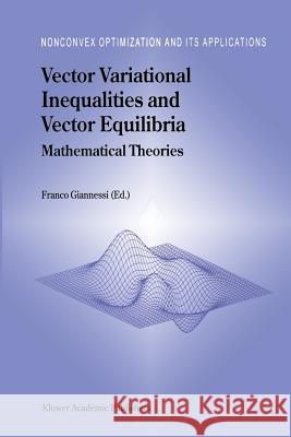 Vector Variational Inequalities and Vector Equilibria: Mathematical Theories Giannessi, F. 9781461379850