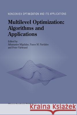 Multilevel Optimization: Algorithms and Applications A. Migdalas Panos M. Pardalos Peter V 9781461379898 Springer