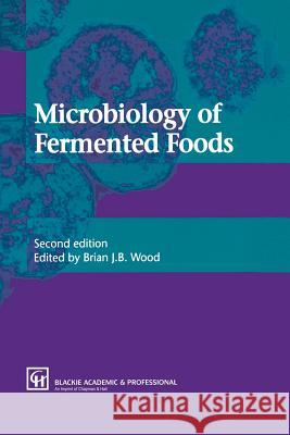 Microbiology of Fermented Foods B. J. Wood 9781461379904 Springer