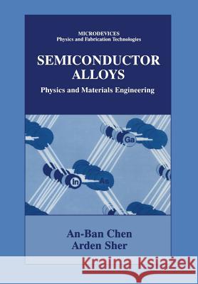 Semiconductor Alloys: Physics and Materials Engineering An-Ben Chen 9781461379942 Springer