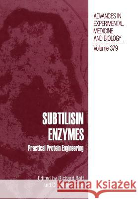 Subtilisin Enzymes: Practical Protein Engineering Bott, Richard 9781461379959 Springer