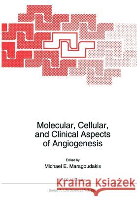 Molecular, Cellular, and Clinical Aspects of Angiogenesis Michael E. Maragoudakis 9781461380306 Springer